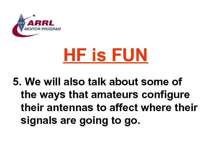 HF is FUN 5. We will also talk about some of the ways that