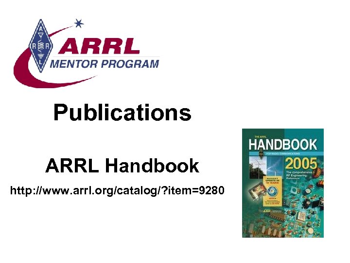 Publications ARRL Handbook http: //www. arrl. org/catalog/? item=9280 