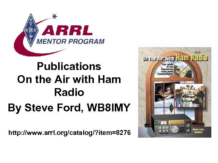 Publications On the Air with Ham Radio By Steve Ford, WB 8 IMY http: