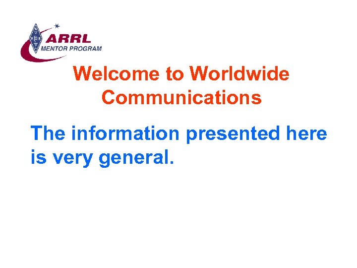 Welcome to Worldwide Communications The information presented here is very general. 