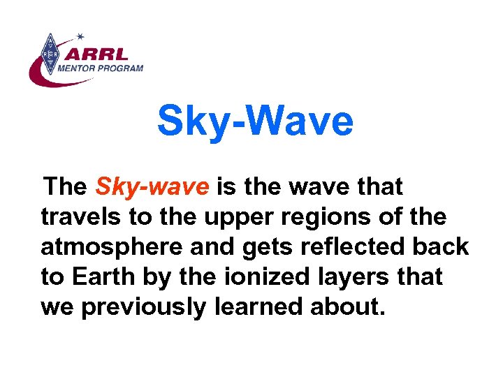 Sky-Wave The Sky-wave is the wave that travels to the upper regions of the