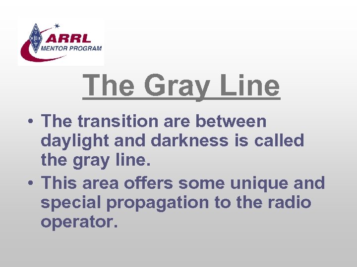 The Gray Line • The transition are between daylight and darkness is called the