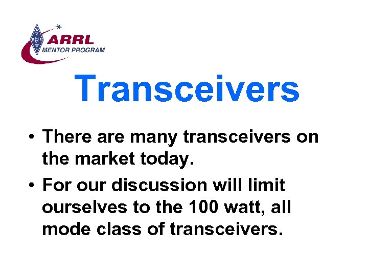 Transceivers • There are many transceivers on the market today. • For our discussion