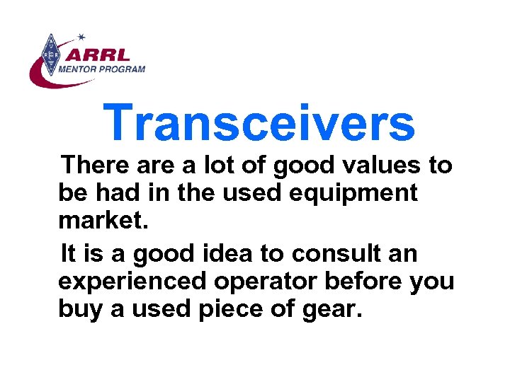 Transceivers There a lot of good values to be had in the used equipment