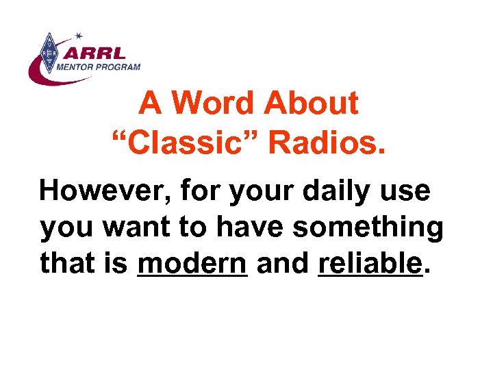 A Word About “Classic” Radios. However, for your daily use you want to have