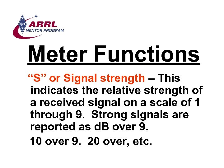 Meter Functions “S” or Signal strength – This indicates the relative strength of a