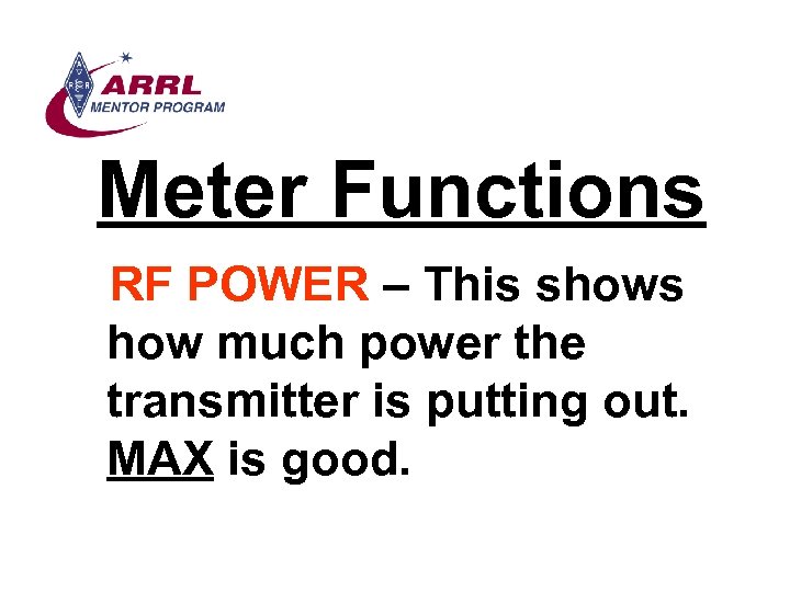 Meter Functions RF POWER – This shows how much power the transmitter is putting