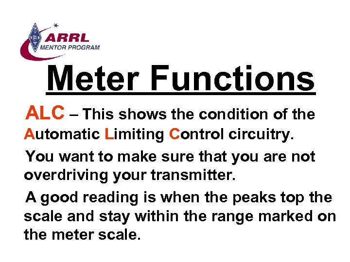Meter Functions ALC – This shows the condition of the Automatic Limiting Control circuitry.