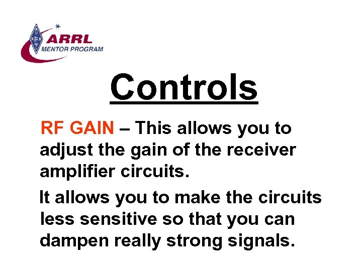 Controls RF GAIN – This allows you to adjust the gain of the receiver