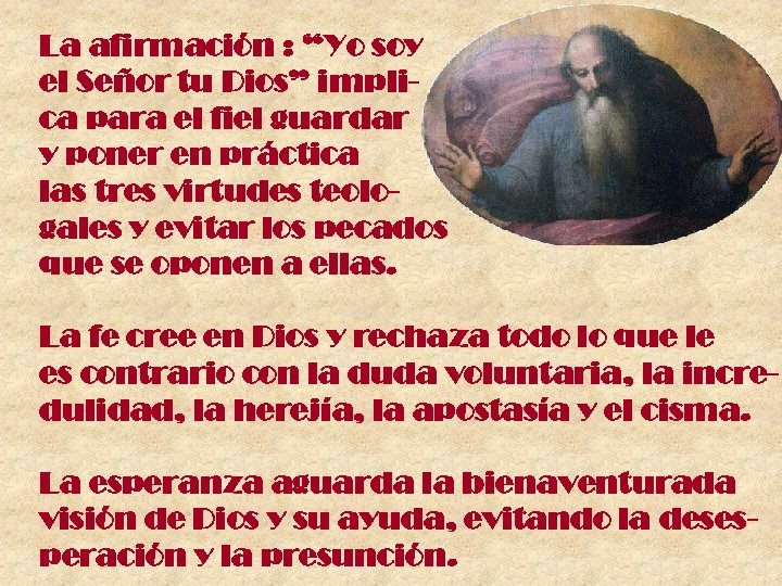 La afirmación : “Yo soy el Señor tu Dios” implica para el fiel guardar