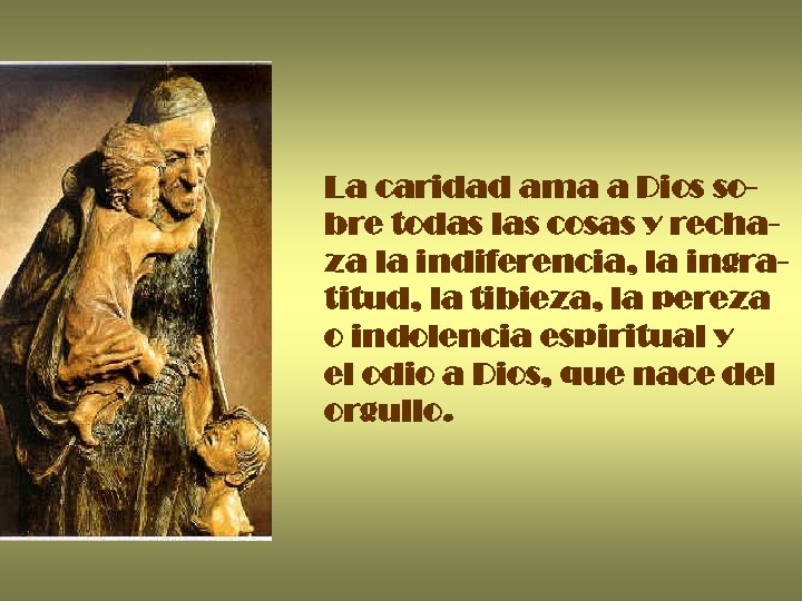 La caridad ama a Dios sobre todas las cosas y rechaza la indiferencia, la