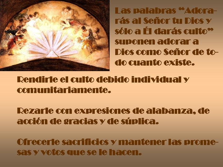 Las palabras “Adorarás al Señor tu Dios y sólo a Él darás culto” suponen