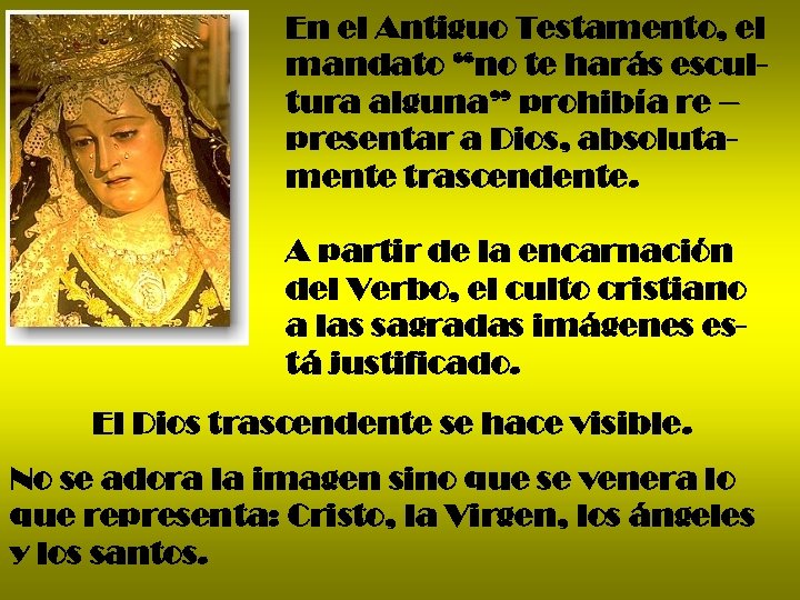 En el Antiguo Testamento, el mandato “no te harás escultura alguna” prohibía re –