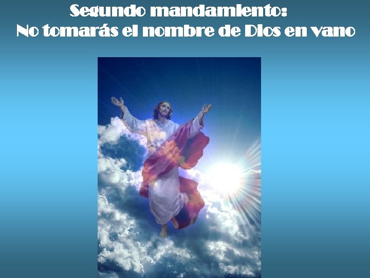 Segundo mandamiento: No tomarás el nombre de Dios en vano 