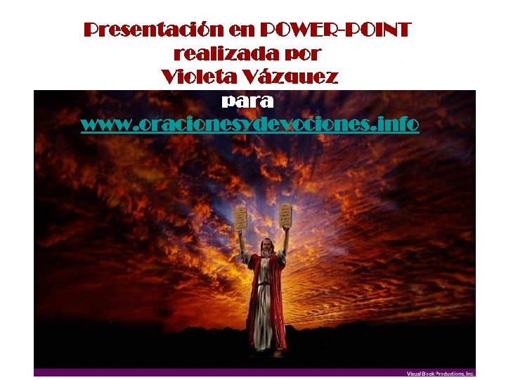 Presentación en POWER-POINT realizada por Violeta Vázquez para www. oracionesydevociones. info 