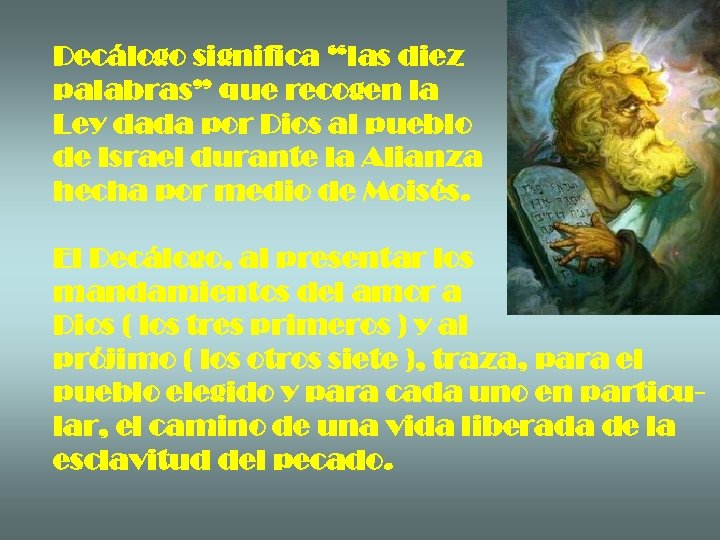 Decálogo significa “las diez palabras” que recogen la Ley dada por Dios al pueblo