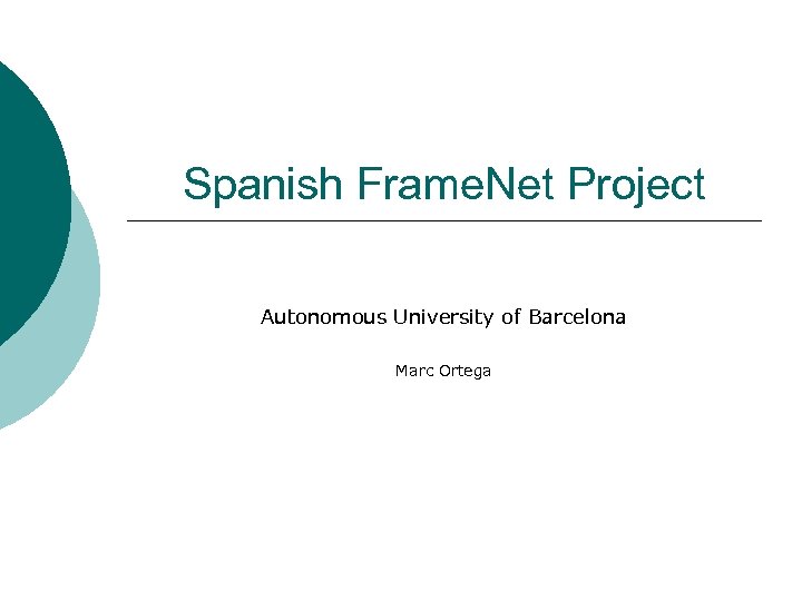 Spanish Frame. Net Project Autonomous University of Barcelona Marc Ortega 