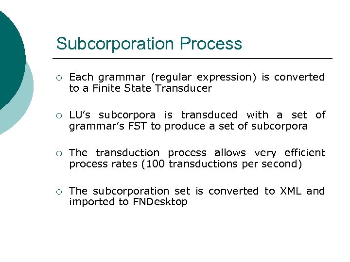 Subcorporation Process ¡ Each grammar (regular expression) is converted to a Finite State Transducer
