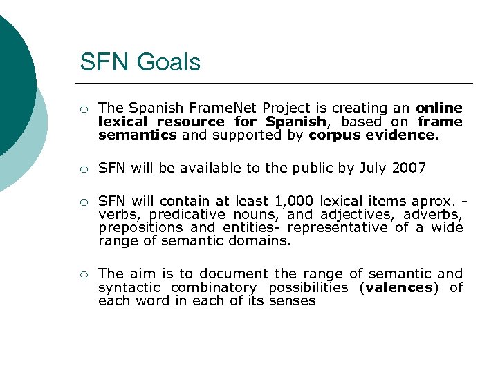 SFN Goals ¡ The Spanish Frame. Net Project is creating an online lexical resource