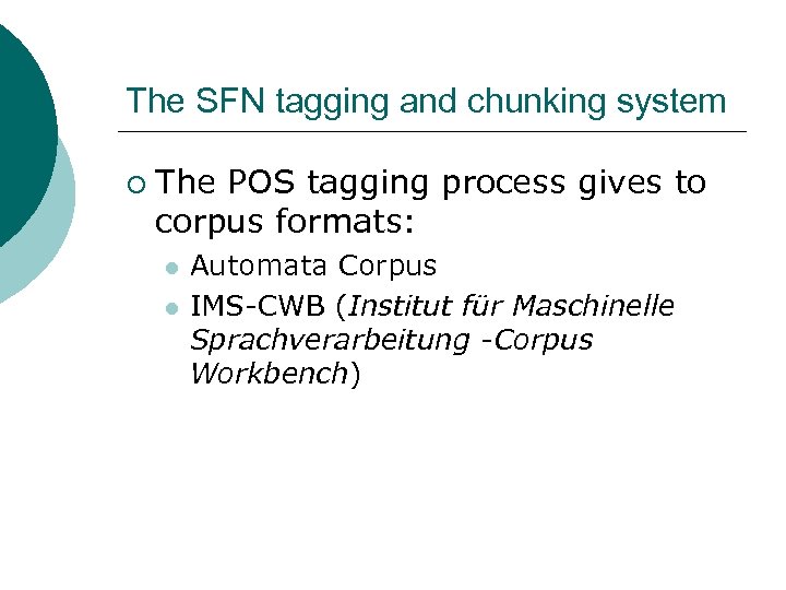 The SFN tagging and chunking system ¡ The POS tagging process gives to corpus
