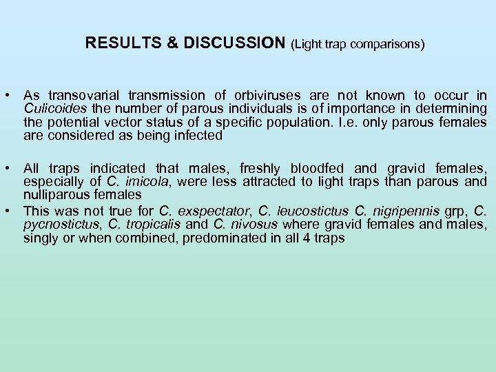 RESULTS & DISCUSSION (Light trap comparisons) • As transovarial transmission of orbiviruses are not