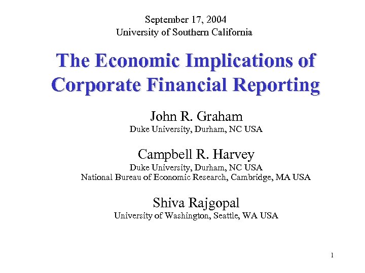 September 17, 2004 University of Southern California The Economic Implications of Corporate Financial Reporting