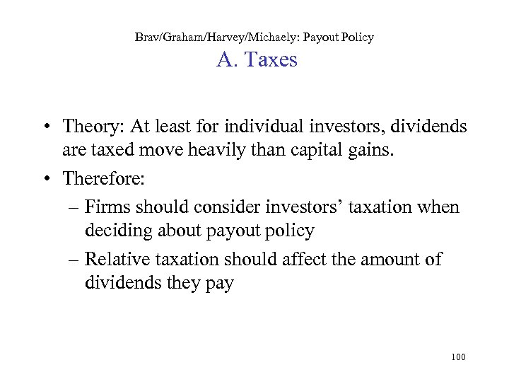 Brav/Graham/Harvey/Michaely: Payout Policy A. Taxes • Theory: At least for individual investors, dividends are