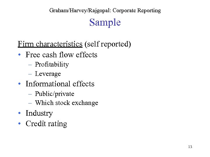 Graham/Harvey/Rajgopal: Corporate Reporting Sample Firm characteristics (self reported) • Free cash flow effects –