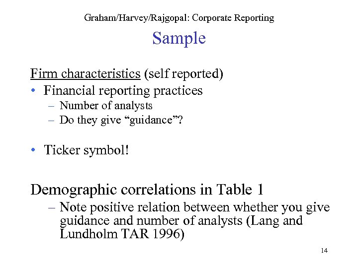 Graham/Harvey/Rajgopal: Corporate Reporting Sample Firm characteristics (self reported) • Financial reporting practices – Number