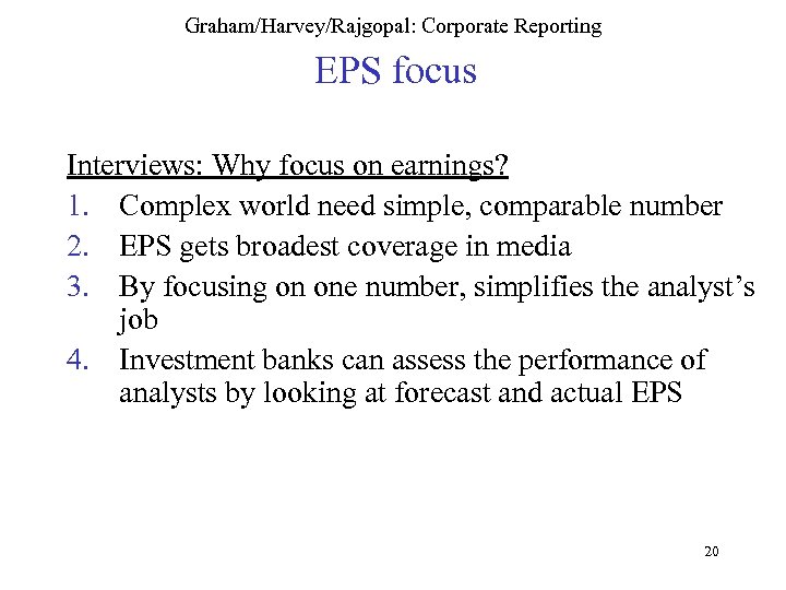 Graham/Harvey/Rajgopal: Corporate Reporting EPS focus Interviews: Why focus on earnings? 1. Complex world need