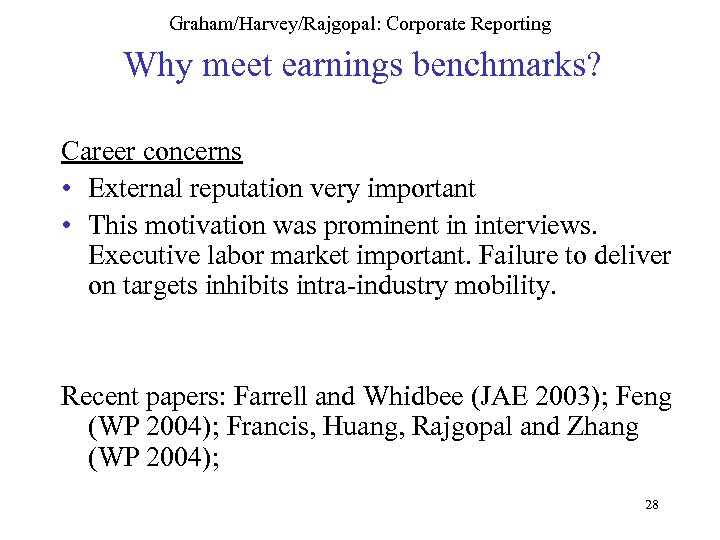 Graham/Harvey/Rajgopal: Corporate Reporting Why meet earnings benchmarks? Career concerns • External reputation very important