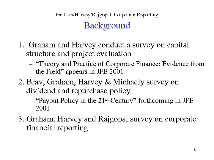 Graham/Harvey/Rajgopal: Corporate Reporting Background 1. Graham and Harvey conduct a survey on capital structure