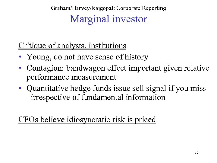 Graham/Harvey/Rajgopal: Corporate Reporting Marginal investor Critique of analysts, institutions • Young, do not have