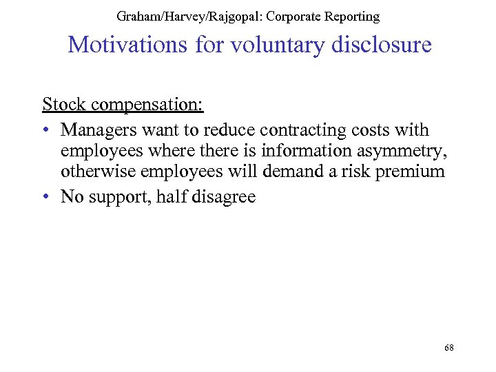 Graham/Harvey/Rajgopal: Corporate Reporting Motivations for voluntary disclosure Stock compensation: • Managers want to reduce