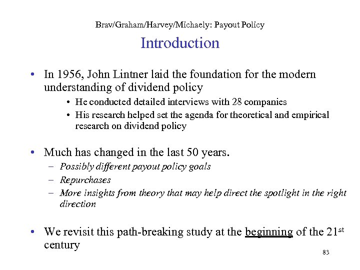 Brav/Graham/Harvey/Michaely: Payout Policy Introduction • In 1956, John Lintner laid the foundation for the