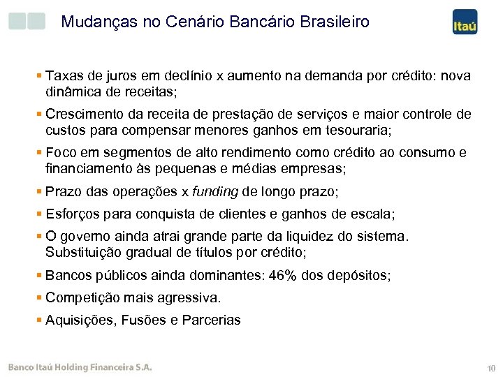 Mudanças no Cenário Bancário Brasileiro § Taxas de juros em declínio x aumento na