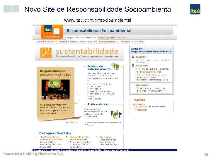 Novo Site de Responsabilidade Socioambiental www. itau. com. br/socioambiental 48 