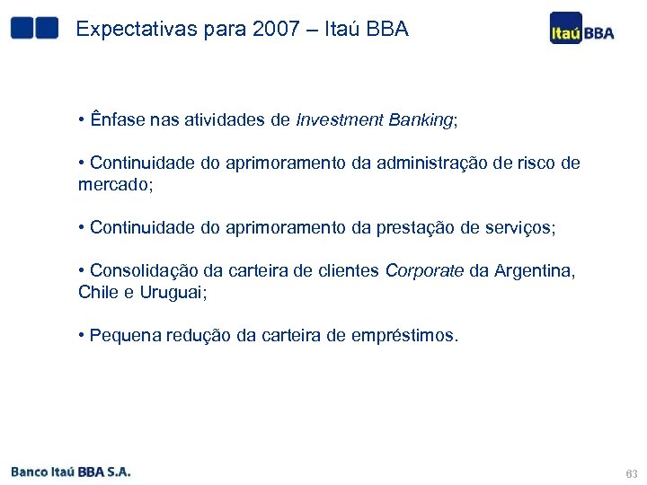 Expectativas para 2007 – Itaú BBA • Ênfase nas atividades de Investment Banking; •