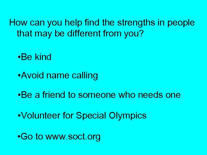 How can you help find the strengths in people that may be different from