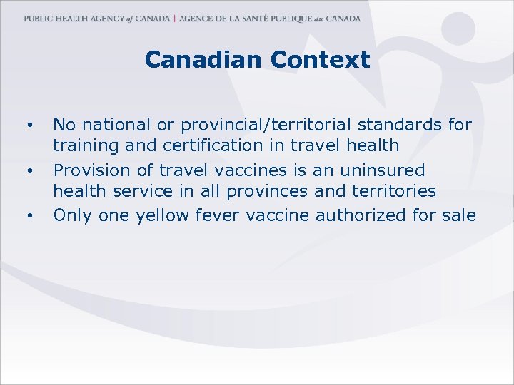 Canadian Context • • • No national or provincial/territorial standards for training and certification