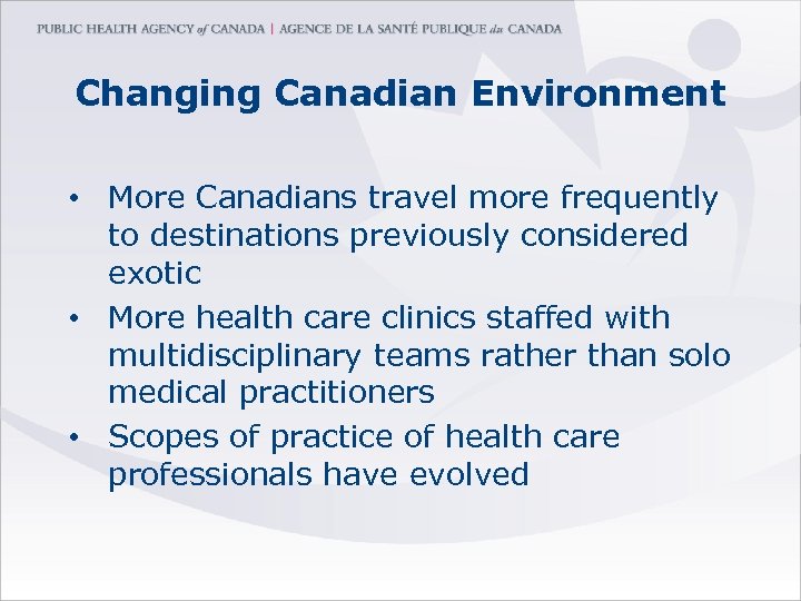 Changing Canadian Environment • More Canadians travel more frequently to destinations previously considered exotic