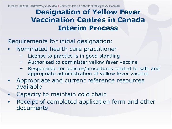Designation of Yellow Fever Vaccination Centres in Canada Interim Process Requirements for initial designation: