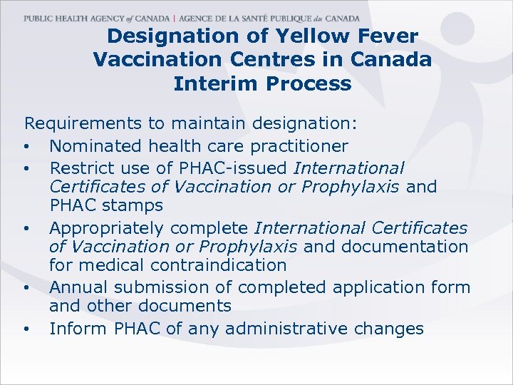 Designation of Yellow Fever Vaccination Centres in Canada Interim Process Requirements to maintain designation: