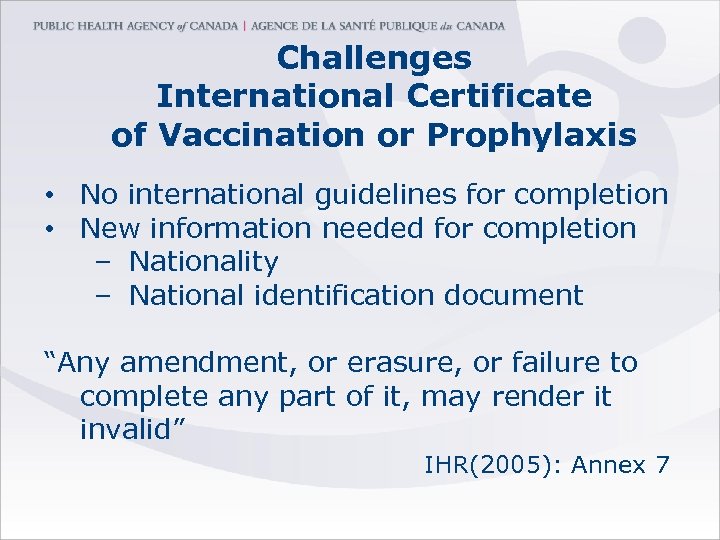 Challenges International Certificate of Vaccination or Prophylaxis • No international guidelines for completion •
