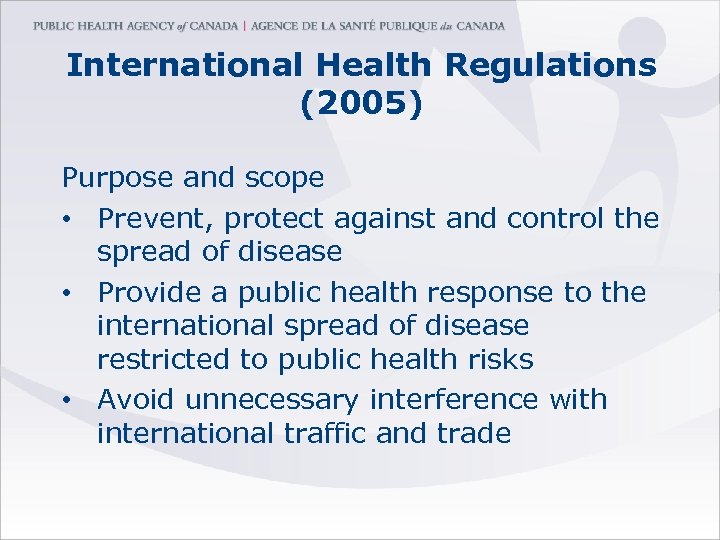 International Health Regulations (2005) Purpose and scope • Prevent, protect against and control the