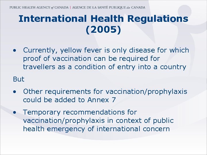 International Health Regulations (2005) • Currently, yellow fever is only disease for which proof