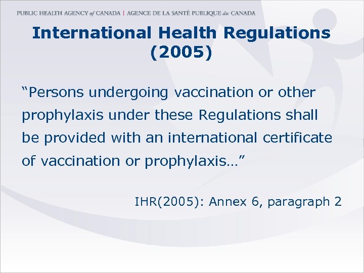 International Health Regulations (2005) “Persons undergoing vaccination or other prophylaxis under these Regulations shall