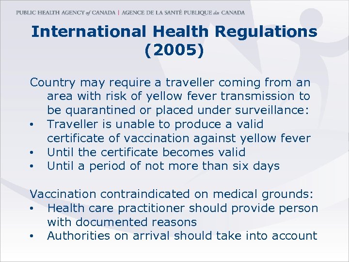 International Health Regulations (2005) Country may require a traveller coming from an area with