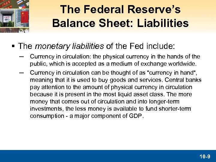 The Federal Reserve’s Balance Sheet: Liabilities § The monetary liabilities of the Fed include: