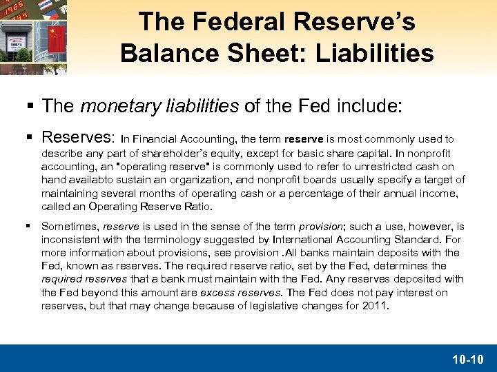 The Federal Reserve’s Balance Sheet: Liabilities § The monetary liabilities of the Fed include: